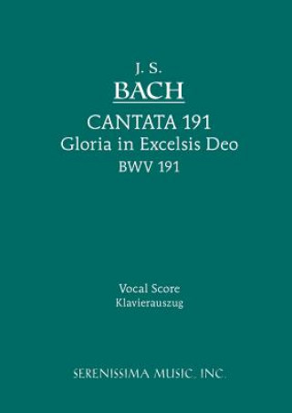 Könyv Gloria in Excelsis Deo, BWV 191 Johann Sebastian Bach
