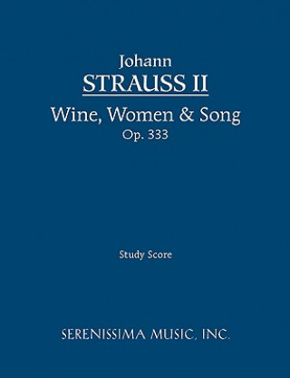 Kniha Wine, Women & Song, Op.333 Johann Strauss Jr