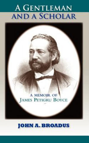Книга Gentleman and a Scholar John A Broadus