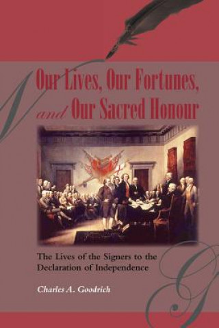 Carte Our Lives, Our Fortunes and Our Sacred Honour Charles A Goodrich