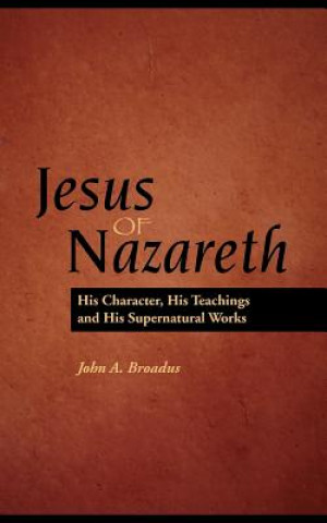 Carte Jesus of Nazareth John Albert Braodus