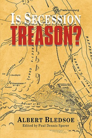 Książka Is Secession Treason? Albert Bledsoe