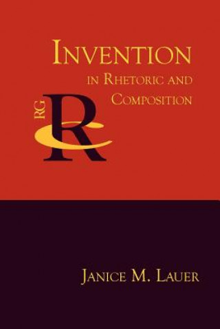 Könyv Invention in Rhetoric and Composition Janice M Lauer