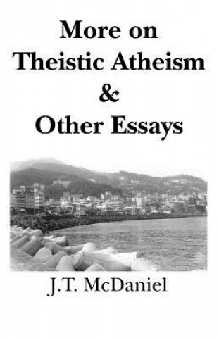 Kniha More on Theistic Atheism & Other Essays J T McDaniel