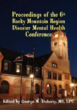 Książka Proceedings of the 6th Rocky Mountain Region Disaster Mental Health Conference George W. Doherty