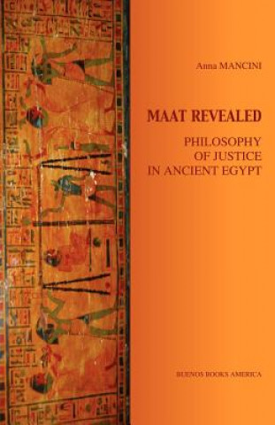Carte Maat Revealed, Philosophy of Justice in Ancient Egypt Mancini