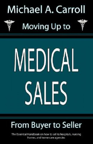 Książka Moving Up to Medical Sales Michael A Carroll