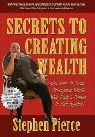 Könyv Secrets to Creating Wealth Stephen Pierce