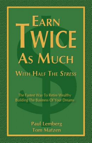 Carte Earn Twice as Much with Half the Stress Tom Matzen