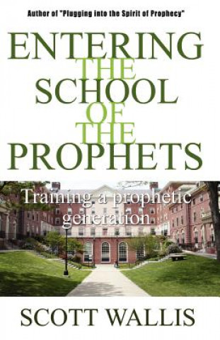 Könyv Entering the School of the Prophets Scott Wallis