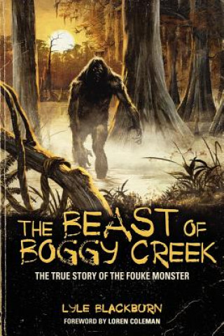 Könyv Beast of Boggy Creek Lyle Blackburn