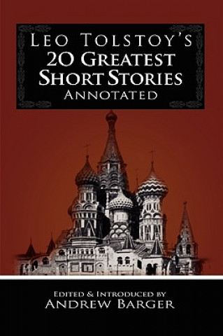 Könyv Leo Tolstoy's 20 Greatest Short Stories Annotated Count Leo Nikolayevich Tolstoy