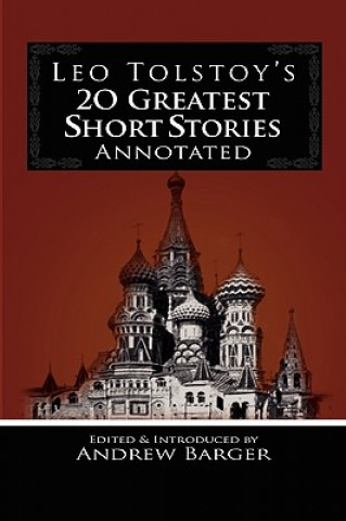 Könyv Leo Tolstoy's 20 Greatest Short Stories Annotated Count Leo Nikolayevich Tolstoy