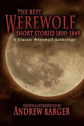 Kniha Best Werewolf Short Stories 1800-1849 Andrew Barger