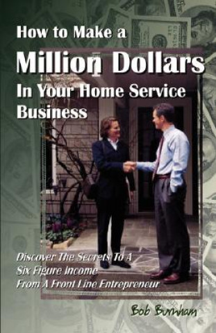 Buch How to Make a Million Dollars in Your Home Service Business Bob Burnham