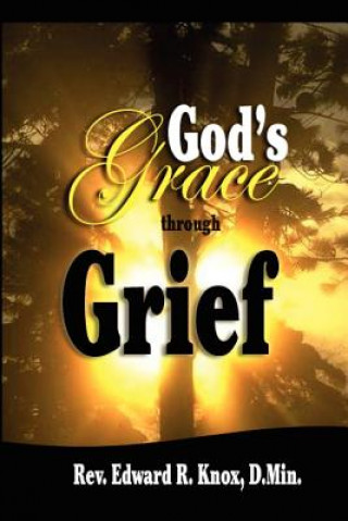 Kniha God's Grace Through Grief Edward R Knox