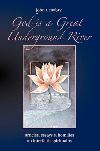 Könyv God is a Great Underground River John R Mabry