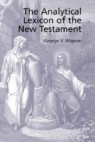 Könyv Analytical Greek Lexicon of the New Testament George V Wigram