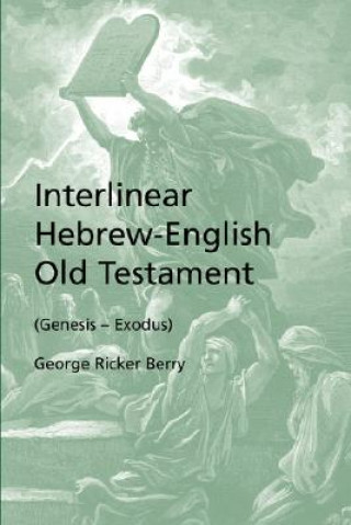 Kniha Interlinear Hebrew-English Old Testament (Genesis - Exodus) George Ricker Berry