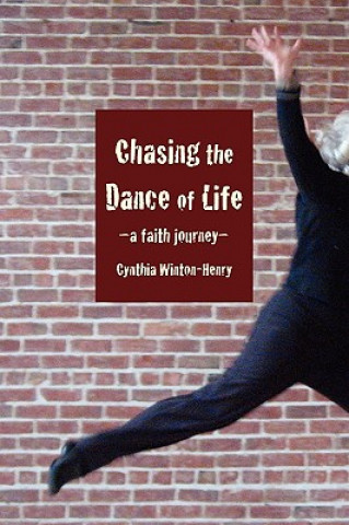 Könyv Chasing the Dance of Life Cynthia Winton-Henry