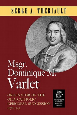 Книга Msgr. Dominique M. Varlet Serge A Theriault