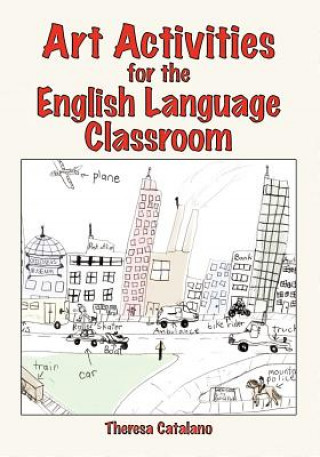 Könyv Art Activities for the English Language Classroom Theresa Catalano