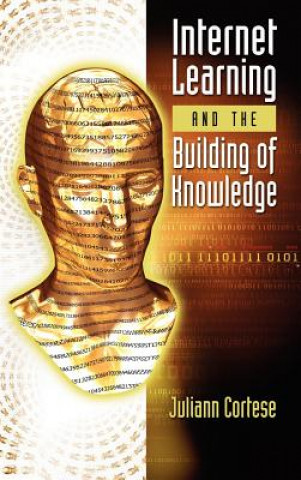 Kniha Internet Learning and the Building of Knowledge Juliann Cortese