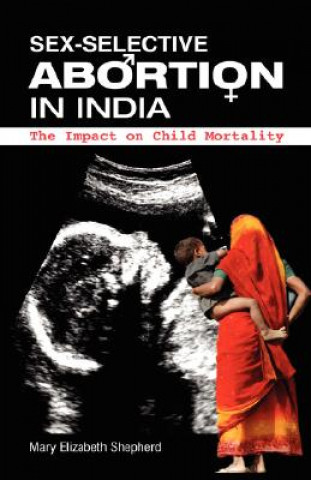 Livre Sex-Selective Abortion in India Mary E Shepherd