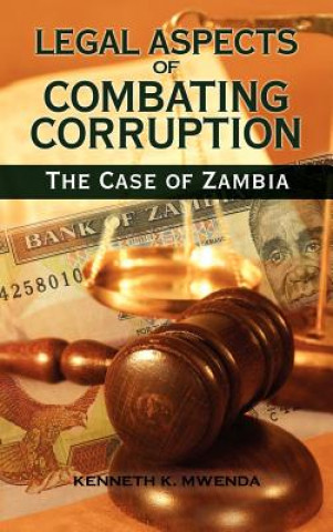 Kniha Legal Aspects of Combating Corruption Kenneth Kaoma Mwenda