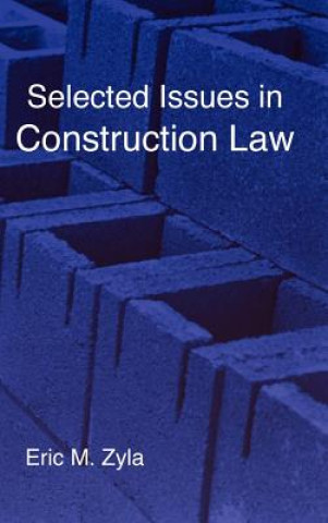 Kniha Selected Issues in Construction Law Eric M Zyla