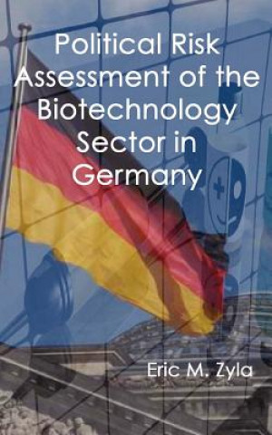 Könyv Political Risk Assessment of the Biotechnology Sector in Germany Eric M Zyla