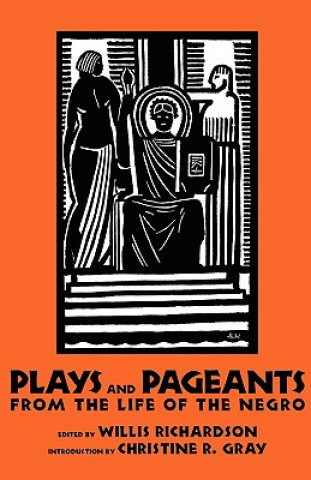 Kniha Plays and Pageants from the Life of the Negro Willis Richardson