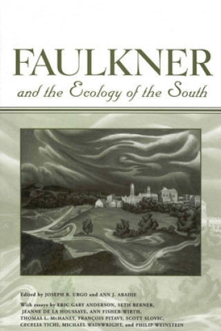 Kniha Faulkner and the Ecology of the South Ann J. Abadie