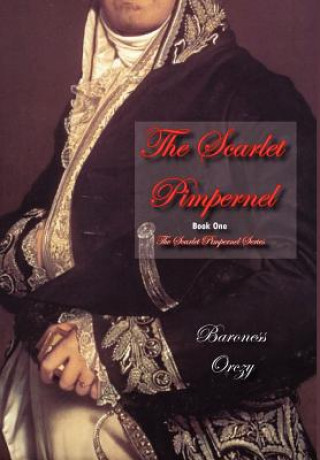 Kniha Scarlet Pimpernel (Book 1 of The Scarlet Pimpernel Series) Orczy