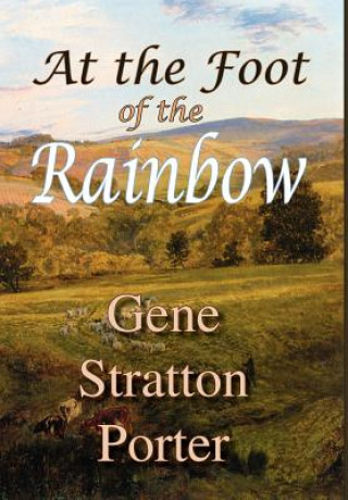 Книга At the Foot of the Rainbow Stratton Porter