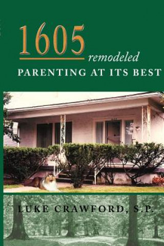 Livre 1605 Remodeled, Parenting at Its Best S P Luke Crawford