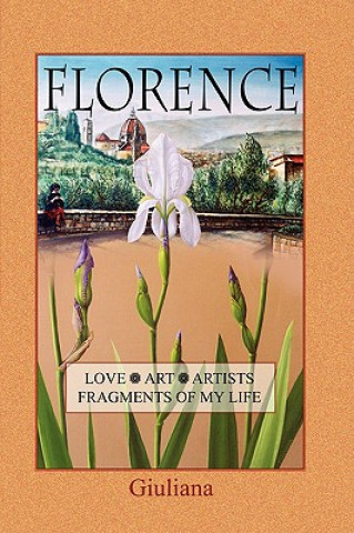 Carte Florence, Love, Art, Artists, Fragments of My Life Giuliana
