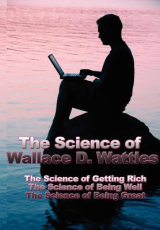 Book Science of Wallace D. Wattles Wallace D. Wattles