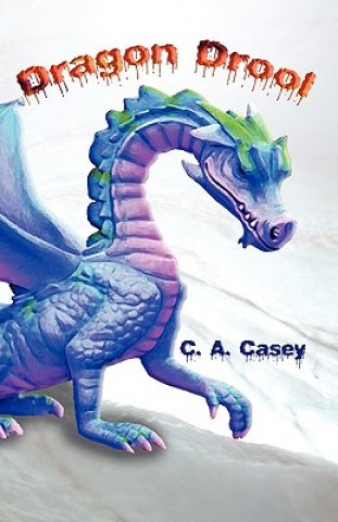 Könyv Dragon Drool C. A. Casey