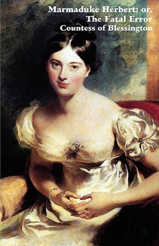 Knjiga Marmaduke Herbert; Or, the Fatal Error Marguerite Countess of Blessington