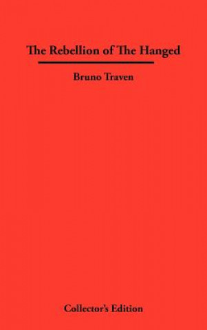 Kniha Rebellion of The Hanged Bruno Traven