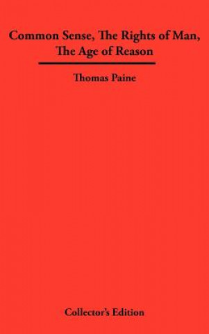 Knjiga Common Sense, The Rights of Man, The Age of Reason Thomas Paine