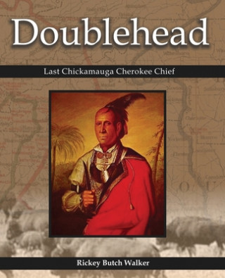 Carte Doublehead Last Chickamauga Cherokee Chief Rickey Butch Walker