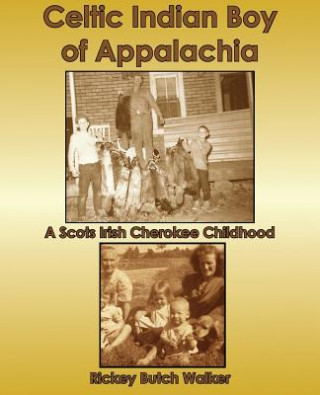 Book Celtic Indian Boy of Appalachia Rickey Butch Walker