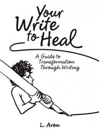 Könyv Your Write to Heal L Aron