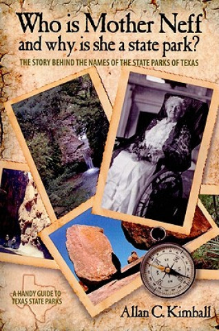 Könyv Who Is Mother Neff and Why Is She a Texas State Park? Alan C Kimball