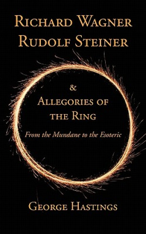 Книга Richard Wagner, Rudolf Steiner & Allegories of the Ring George Hastings