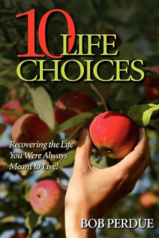 Könyv Ten Life Choices Bob Perdue