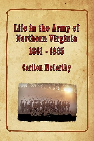 Kniha Life in the Army of Northern Virginia - 1861-1865 Carlton McCarthy