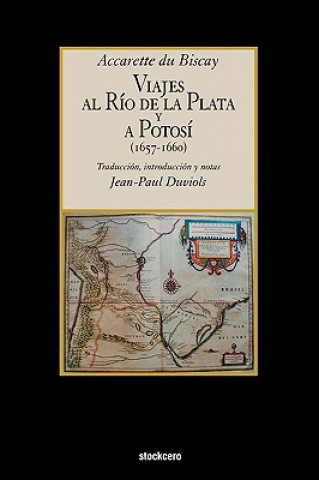 Carte Viajes Al Rio De La Plata Y a Potosi (1657-1660) Accarette du Biscay